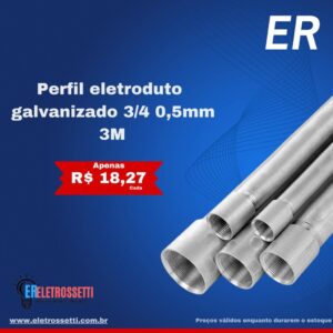 R$ 18,27- Eletroduto Galvanizado 3/4 0,5mm